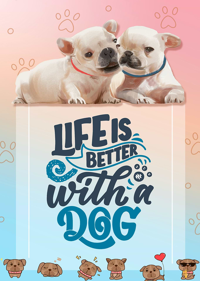 Life is better with Dogs
