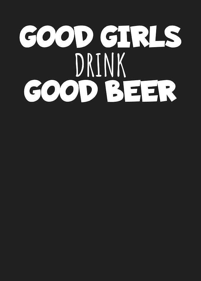 Good girls drink good beer