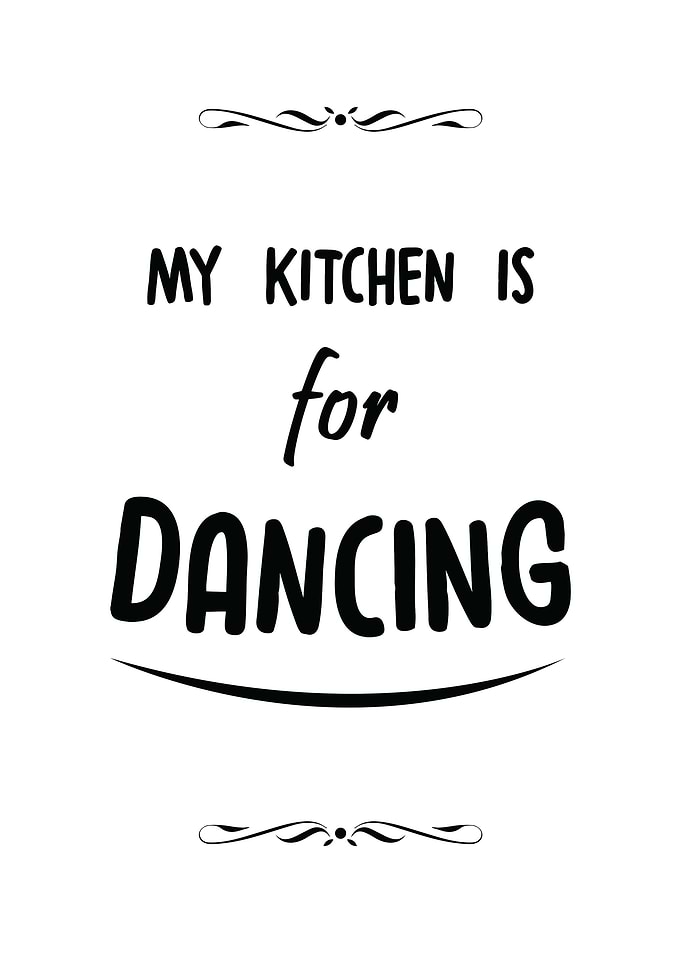 My Kitchen Is For Dancing