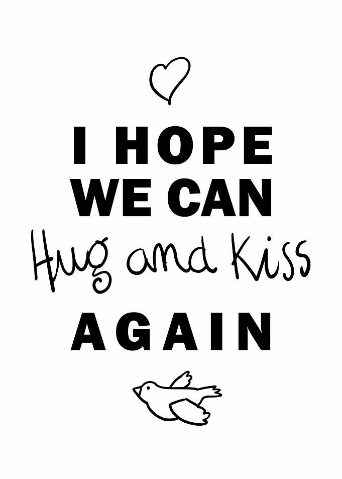 Hope we can hug Covid 19