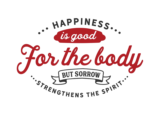 happiness is good
