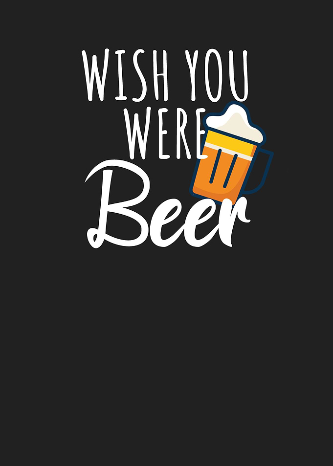Wish you were beer