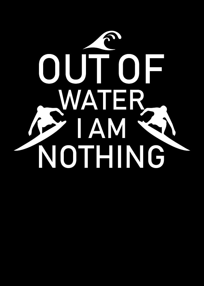 Out Of Water I Am Nothing