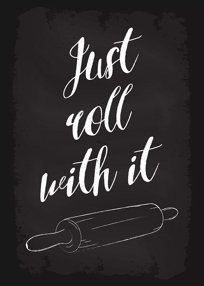 Just roll with it