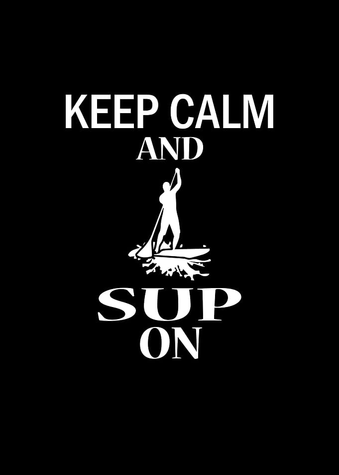 Keep Calm And SUP On