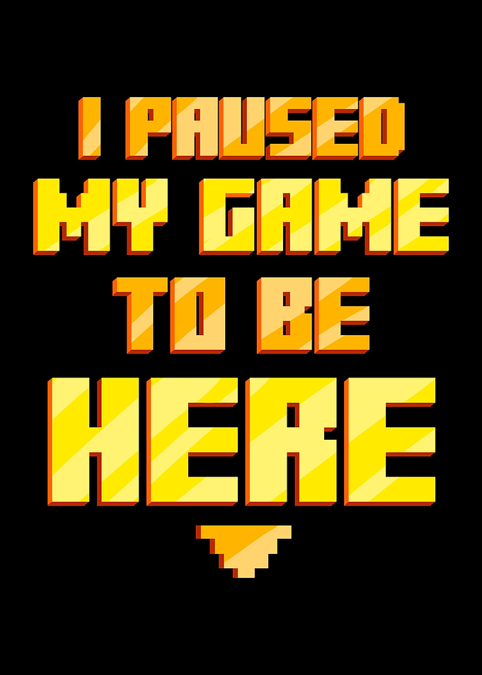 Paused My Game Be Here