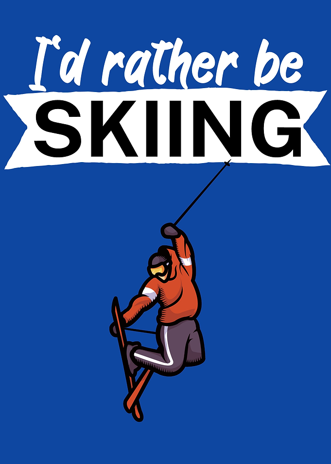 Id rather be Skiing