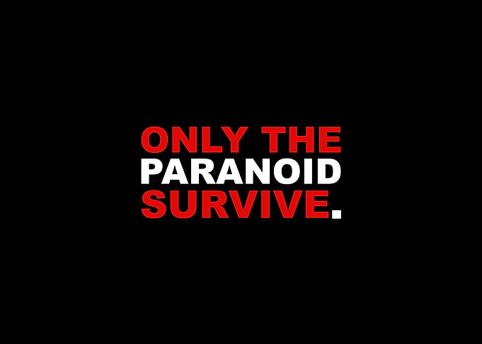 Only The Paranoid Survive