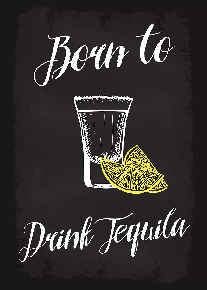 Born to drink Tequila