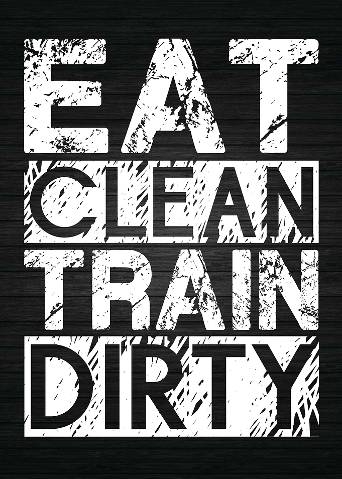 Eat Clean Train Dirty