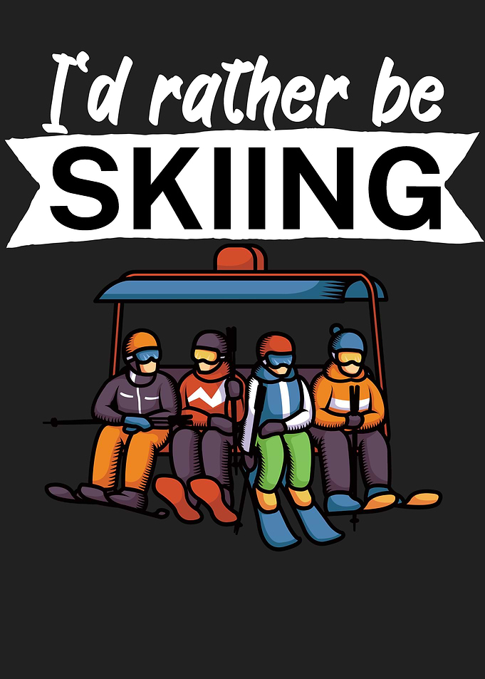 Id rather be skiing