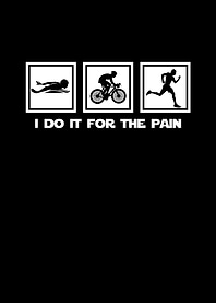 I Do It For The Pain