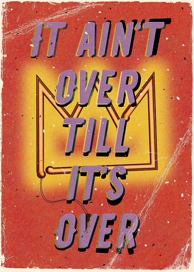 It aint over till its over
