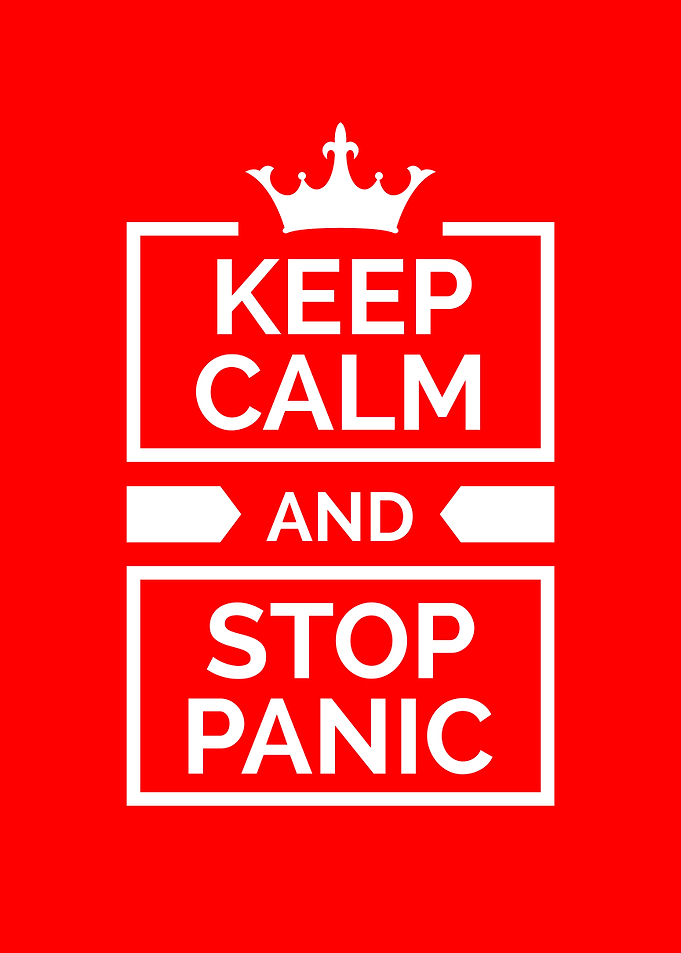 Keep calm and stop panic