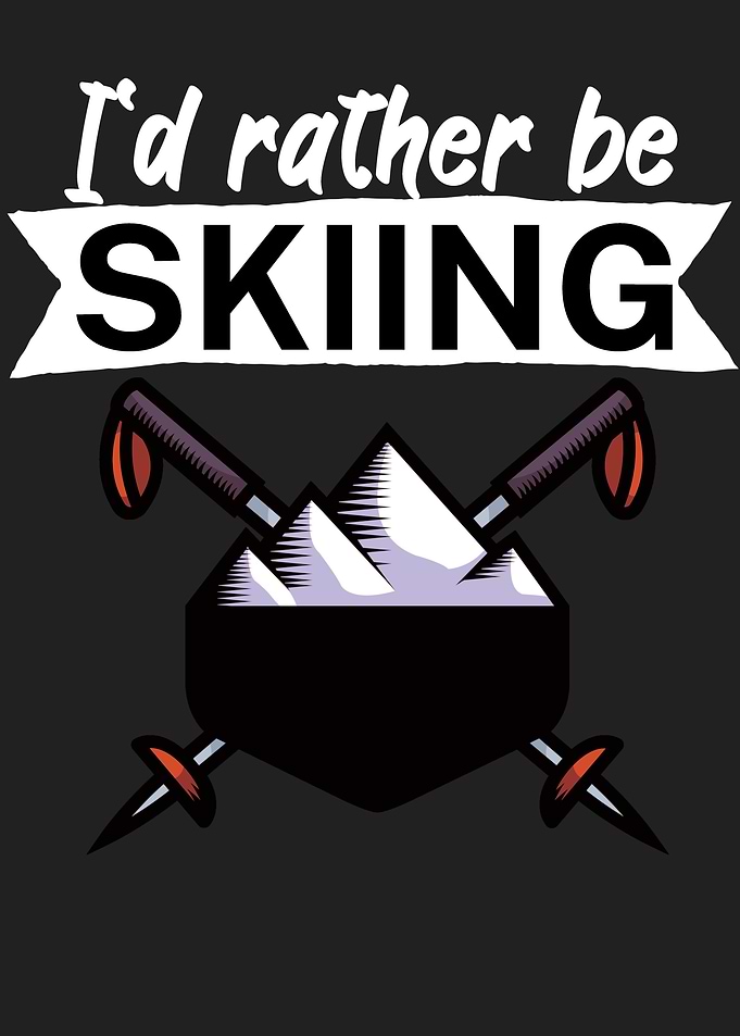 Id rather be skiing