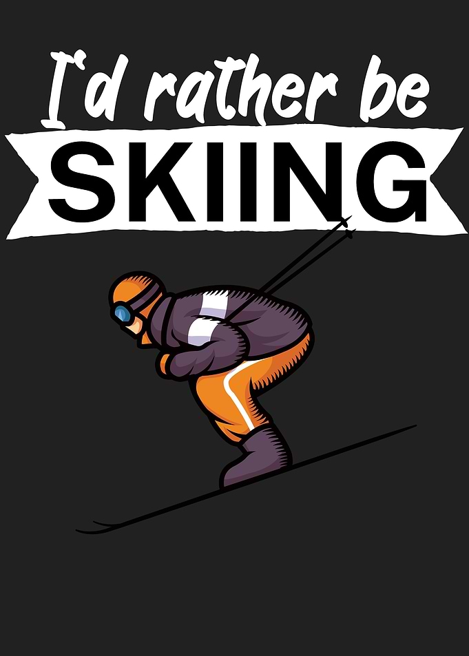 Id rather be skiing