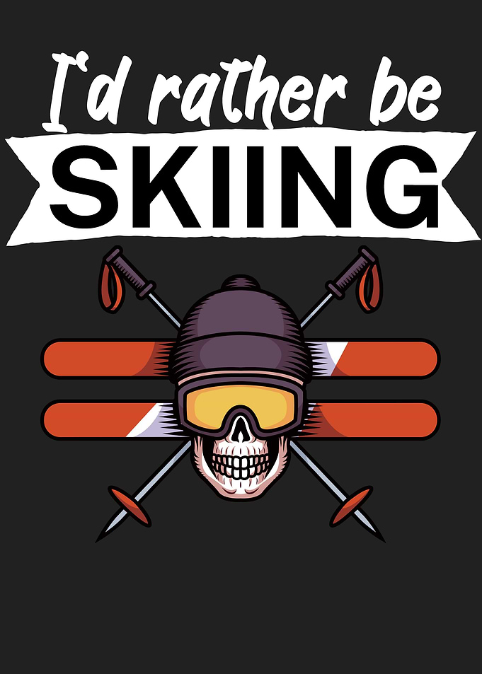 Id rather be skiing