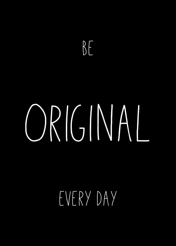 Be Original Every Day