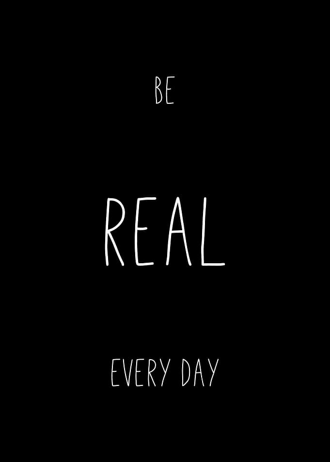 Be Real Every Day