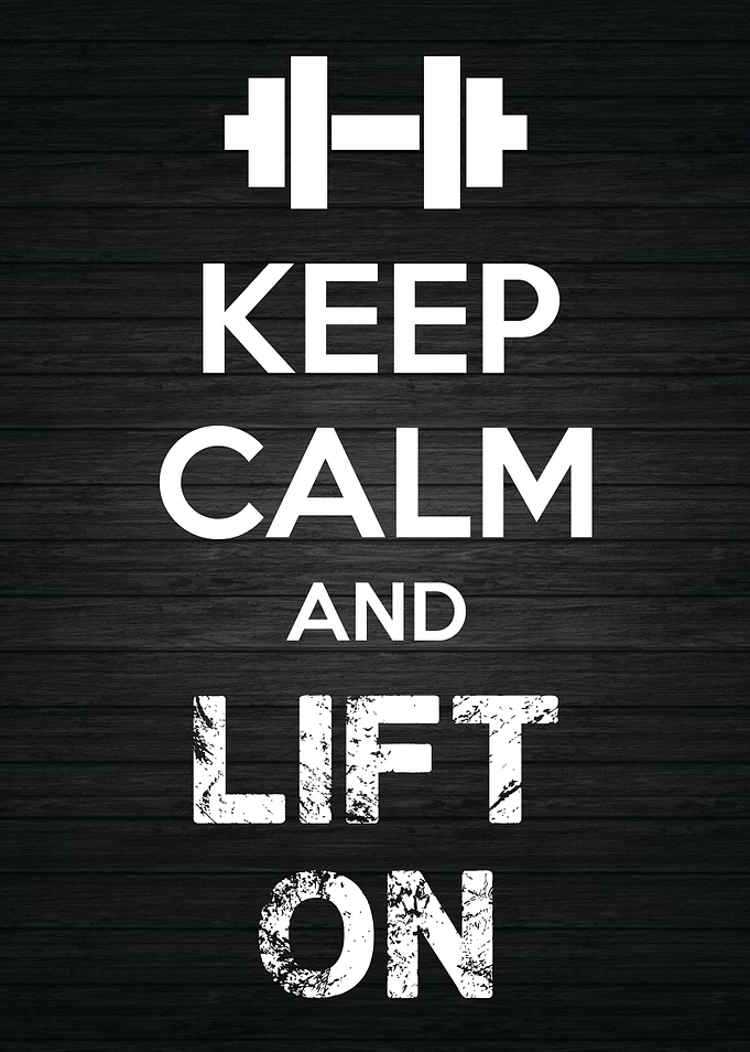 Keep Calm and Lift On