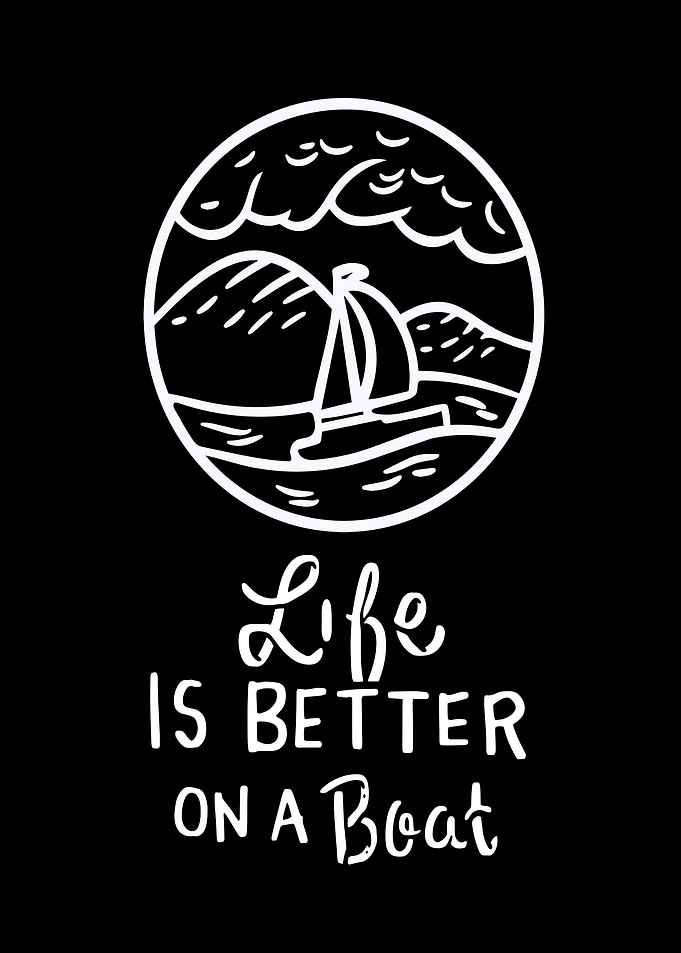 Life Is Better On A Boat