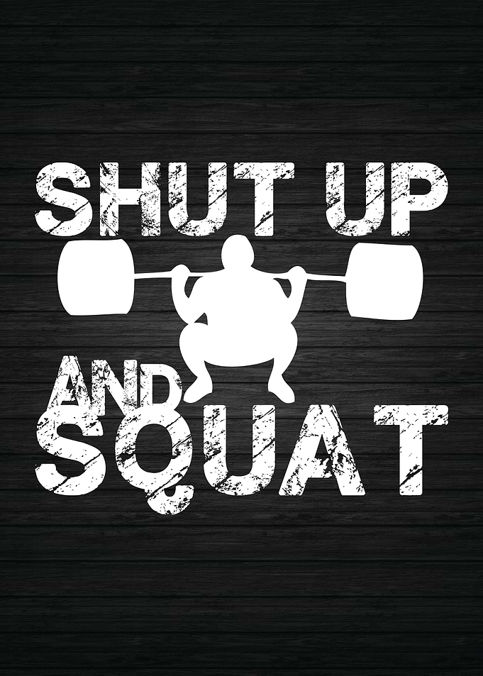 Shut Up And Squat