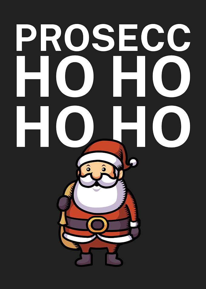 Prosecc ho ho ho ho