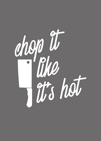 Chop It Like its hot