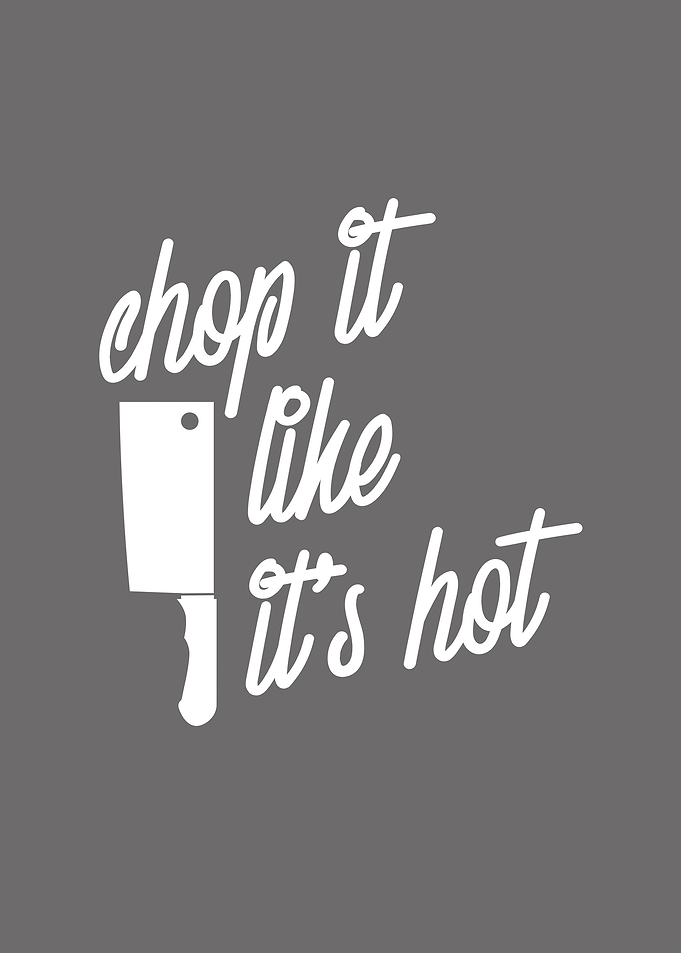 Chop It Like its hot