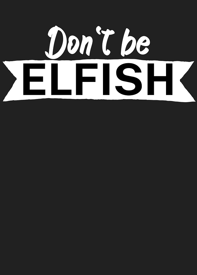 Dont be elfish