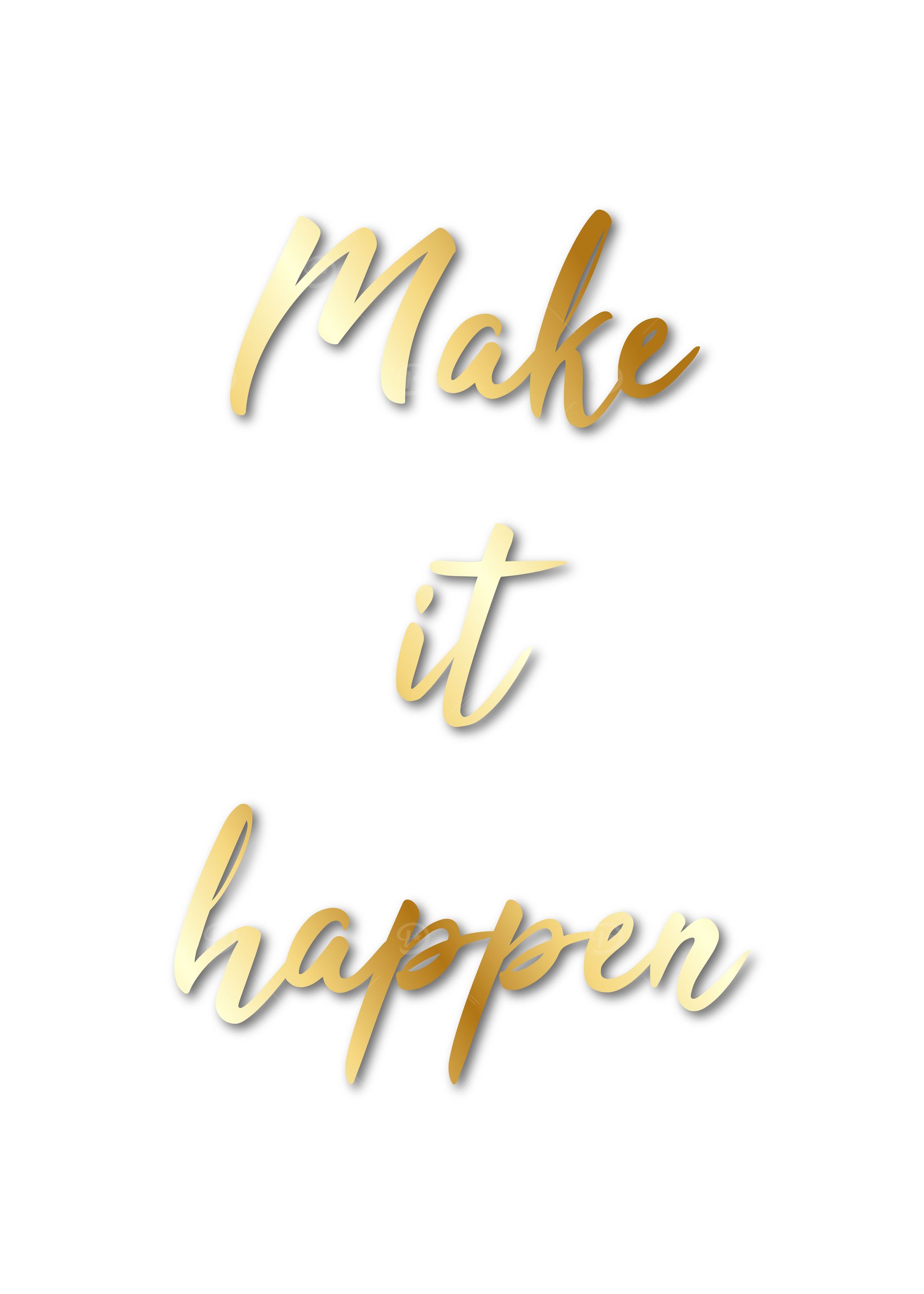 Make it happen