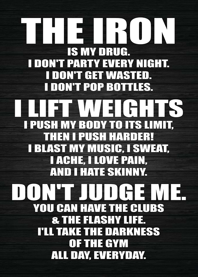 The Iron Is My Drug