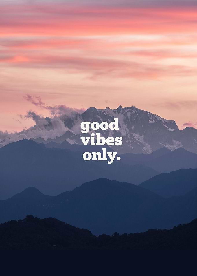 Good vibes only