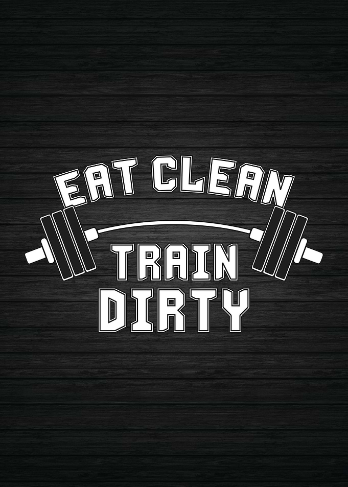 Eat Clean Train Dirty