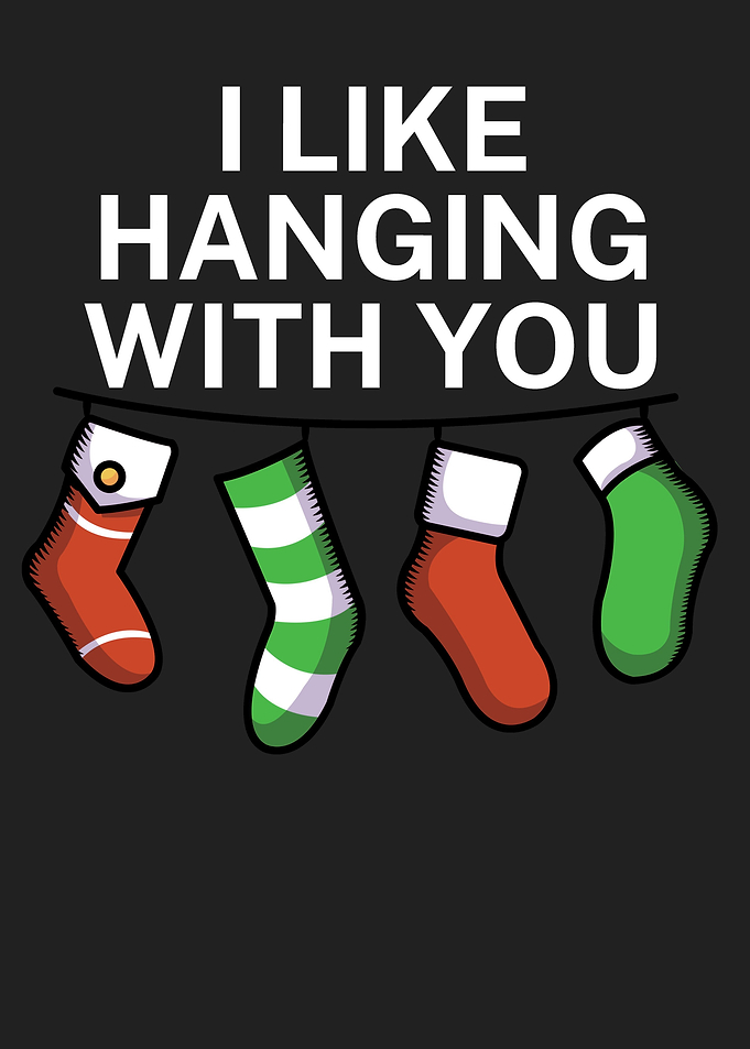 I like hanging with you