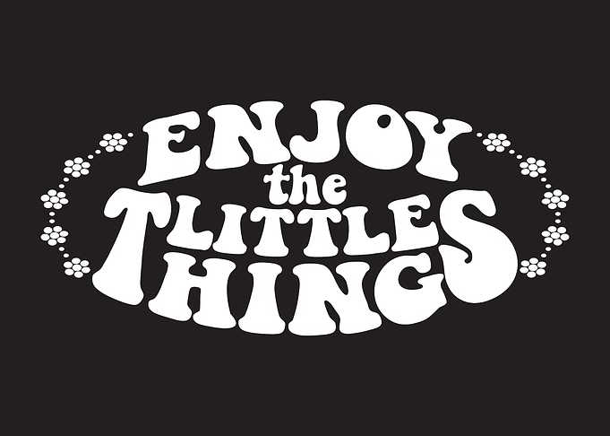 Enjoy The Little Things
