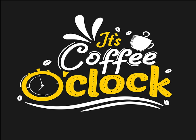 Its Coffee o Clock