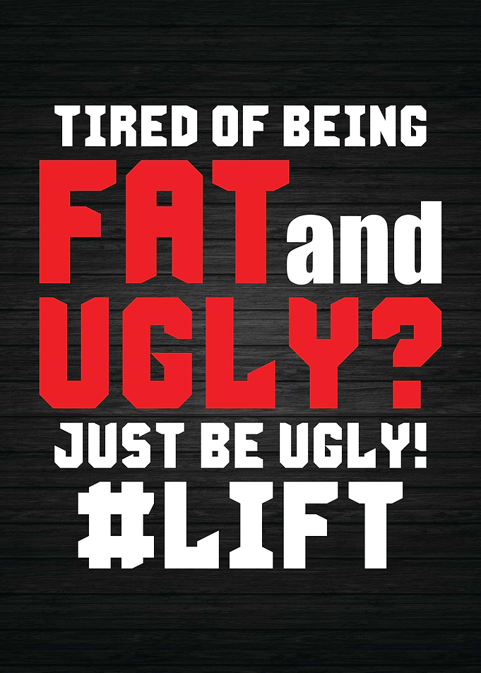 Fat and Ugly Just Lift