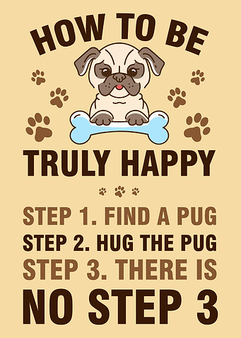 How to be Happy Pug Love
