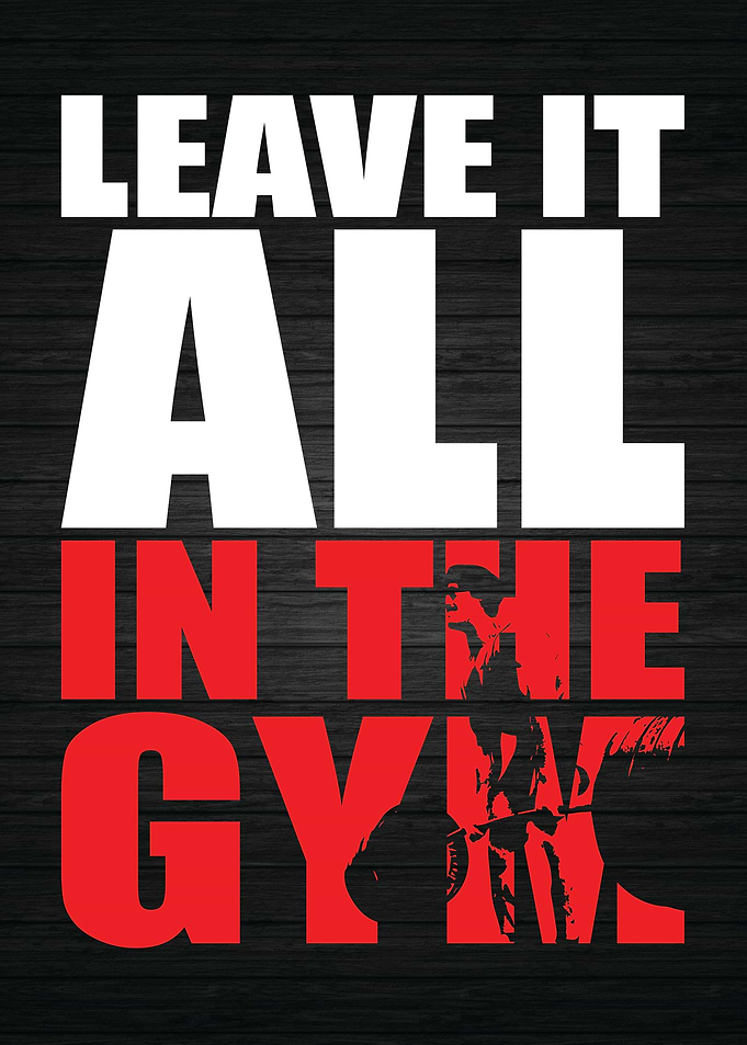 Leave It All In The Gym