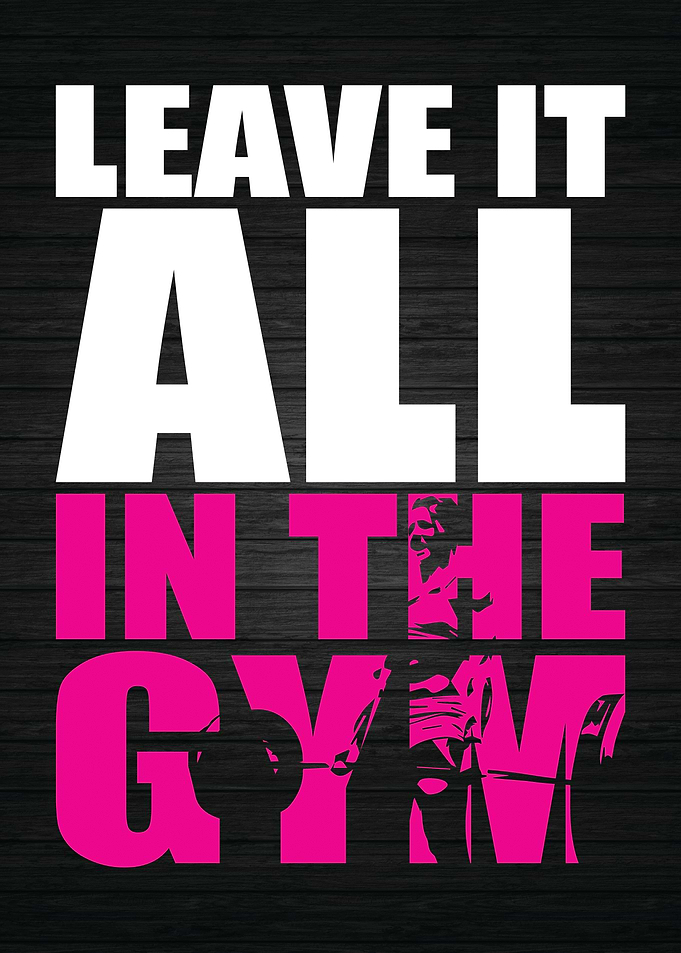 Leave It All In The Gym