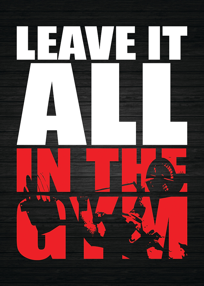 Leave It All In The Gym