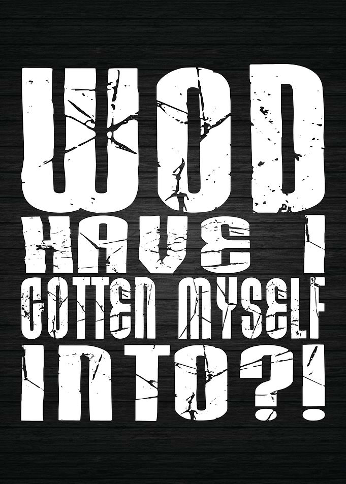 WOD Have I Gotten Into