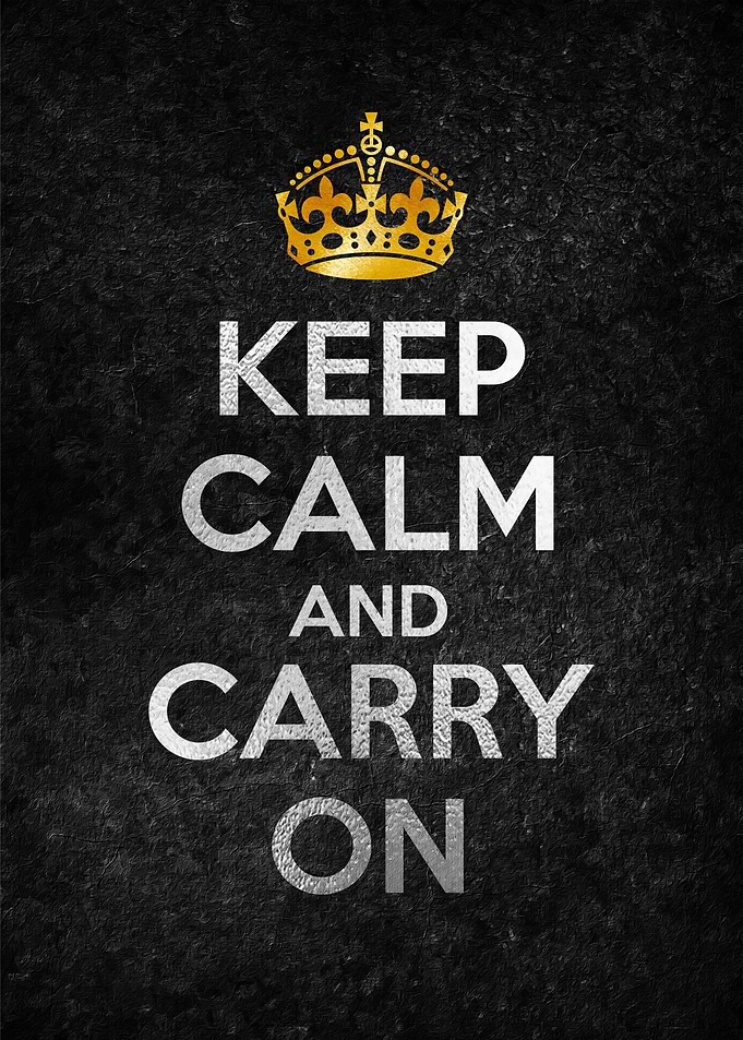KEEP CALM AND CARRY ON