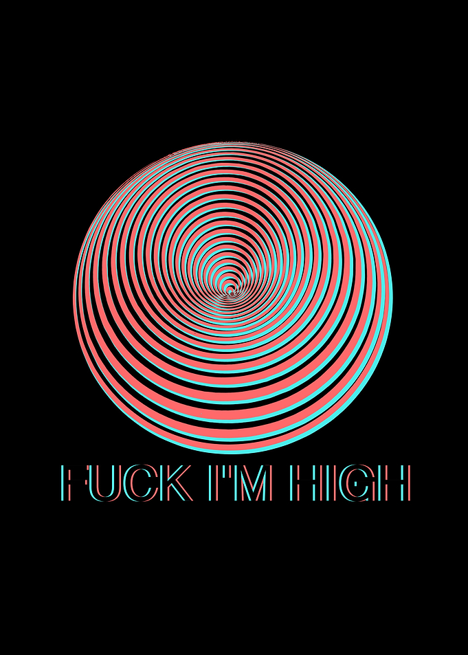 FUCK IM HIGH