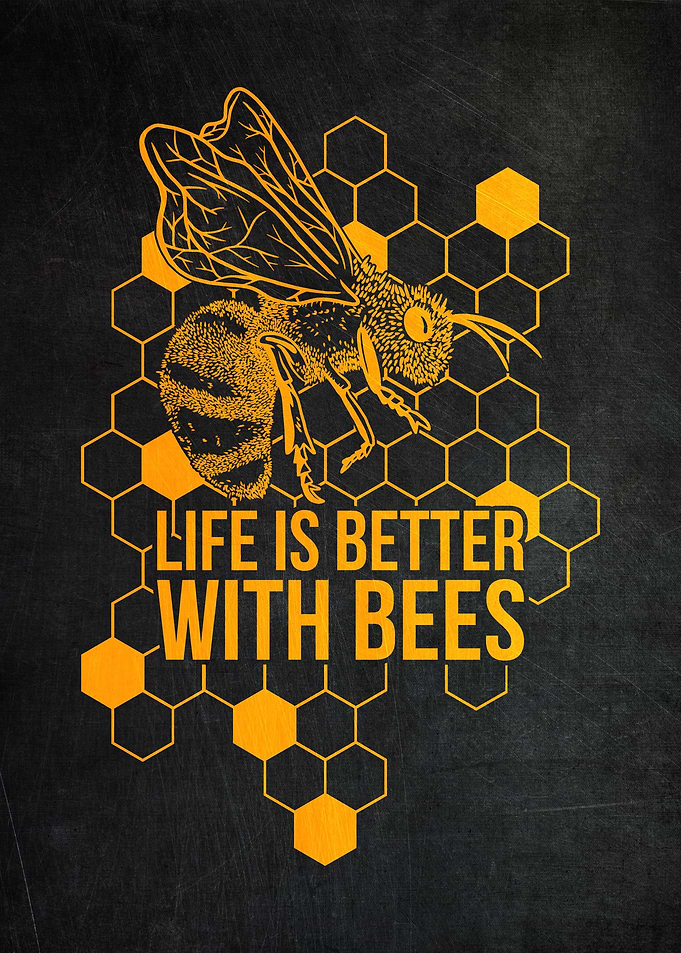 Life Is Better With Bees