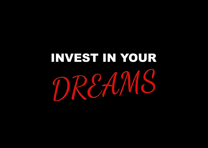Invest In Your Dreams