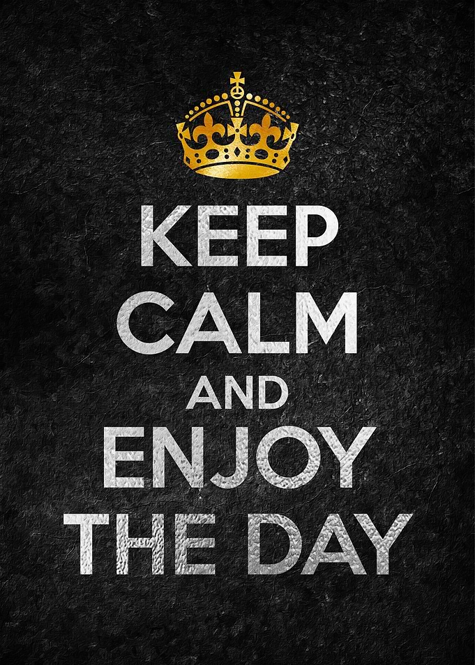 KEEP CALM AND ENJOY