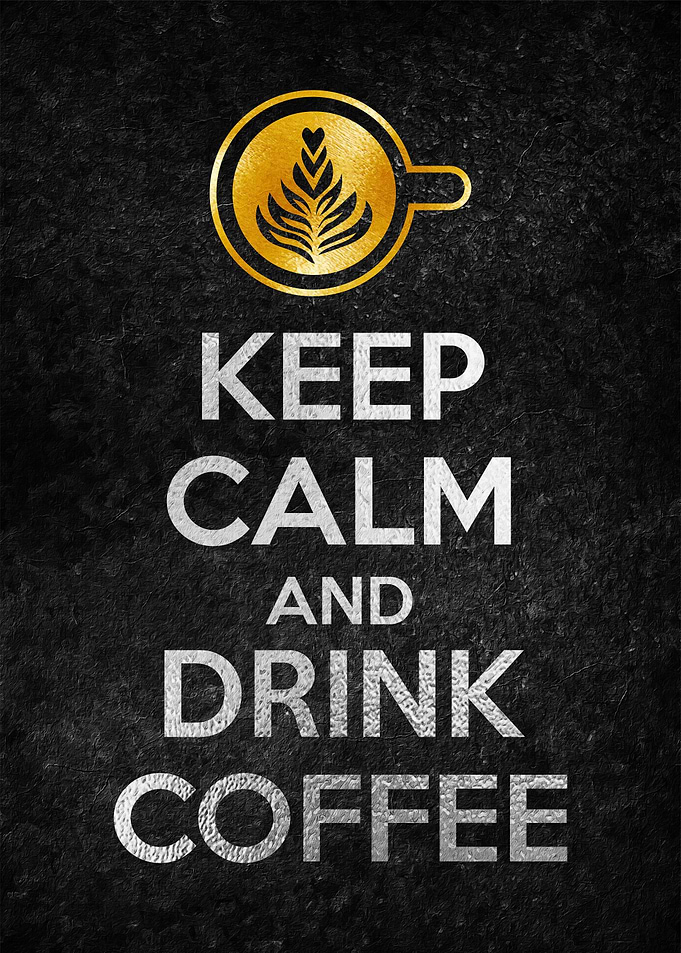 KEEP CALM DRINK COFFEE