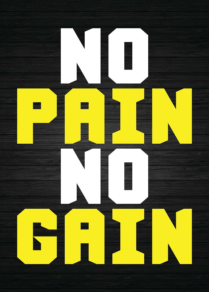No Pain No Gain